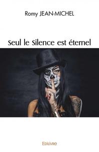 Seul le silence est éternel