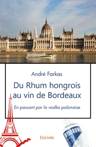 Du Rhum hongrois au vin de Bordeaux