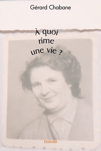 À quoi rime une vie ?