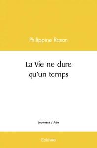 LA VIE NE DURE QU'UN TEMPS