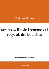 Des nouvelles de l'homme qui recyclait des bouteilles