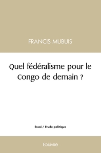 Quel fédéralisme pour le Congo de demain ?