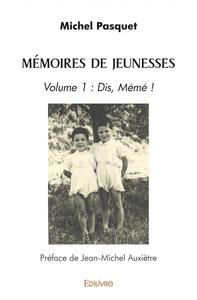 MEMOIRES DE JEUNESSES - TOME 1 - DIS, MEME !