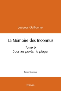 La Mémoire des Inconnus - Tome 6