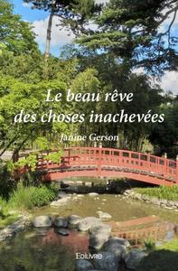 Le beau rêve des choses inachevées