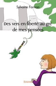 Des vers en liberté au gré de mes pensées