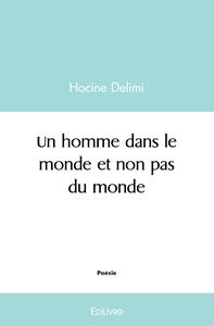 Un homme dans le monde et non pas du monde