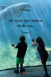 Né sous une bonne étoile ou... - Tome 1