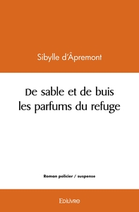 De sable et de buis les parfums du refuge