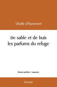 De sable et de buis les parfums du refuge