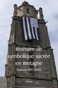 ITINERAIRE DE SYMBOLIQUE SACREE EN BRETAGNE