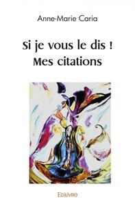 Si je vous le dis ! mes citations