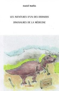 Les aventures d'un des derniers dinosaures de la médecine