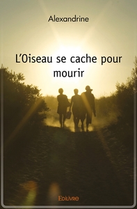 L'Oiseau se cache pour mourir
