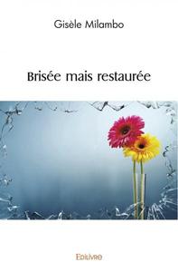 Brisée mais restaurée