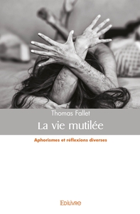 La vie mutilée