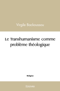 Le Transhumanisme comme problème théologique