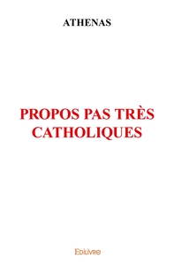 Propos pas très catholiques