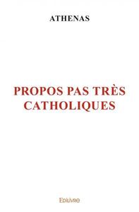 Propos pas très catholiques