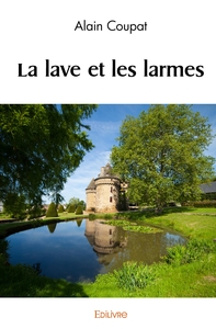 La lave et les larmes