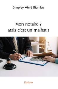 Mon notaire ? Mais c'est un malfrat !