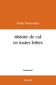 Histoire de cul en toutes lettres