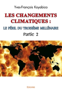 Les changements climatiques : le péril du troisième millénaire - Tome 2