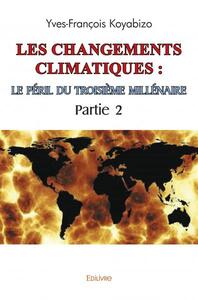 Les changements climatiques : le péril du troisième millénaire partie 2