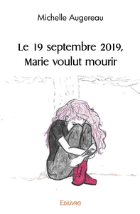 Le 19 septembre 2019, Marie voulut mourir