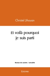 Et voilà pourquoi je suis parti