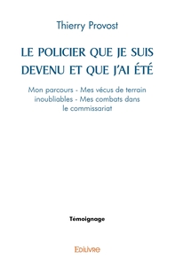 Le Policier que je suis devenu et que j'ai été