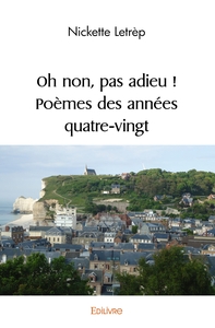 Oh non, pas adieu ! Poèmes des années quatre-vingt