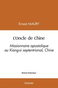 L'ONCLE DE CHINE - MISSIONNAIRE APOSTOLIQUE AU KIANG-SI SEPTENTRIONAL, CHINE