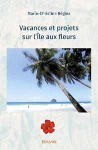 Vacances et projets sur l'île aux fleurs