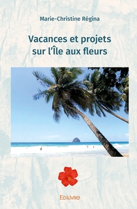 Vacances et projets sur l'Île aux fleurs