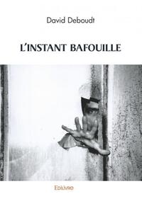 L'instant bafouille