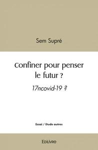 Confiner pour penser le futur ?