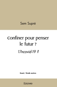 Confiner pour penser le futur ?