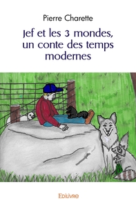 Jef et les 3 mondes, un conte des temps modernes