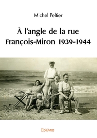 À l'angle de la rue François-Miron 1939-1944