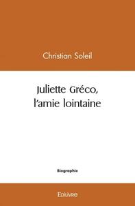 Juliette gréco, l'amie lointaine