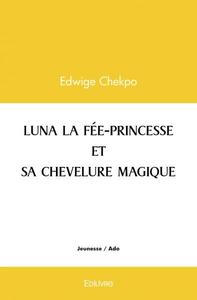 Luna la fée princesse et sa chevelure magique