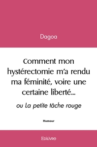 Comment mon hystérectomie m'a rendu ma féminité, voire une certaine liberté...