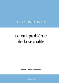 Le vrai problème de la sexualité