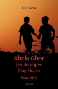 Khela ghor jeu de dupes : play house volume v