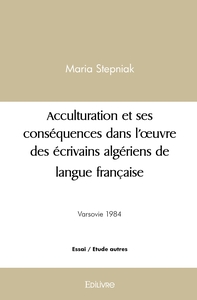 Acculturation et ses conséquences dans l'oeuvre des écrivains algériens de langue française