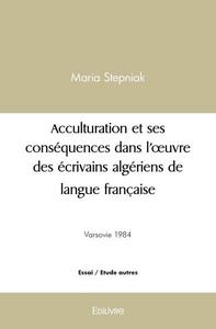 Acculturation et ses conséquences dans l’œuvre des écrivains algériens de langue française