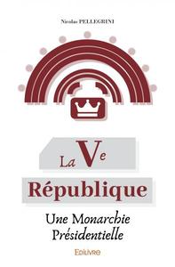 La ve république, une monarchie présidentielle