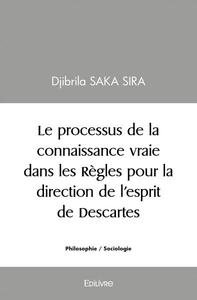 Le processus de la connaissance vraie dans les règles pour la direction de l'esprit de descartes