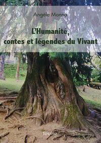L'humanité, contes et légendes du vivant